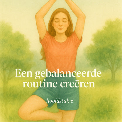 Een gebalanceerde routine creeren - hoofdstuk 6