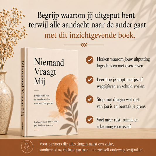 Niemand Vraagt Mij : Bevrijd jezelf van de onzichtbare last naast een zieke partner