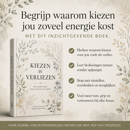 Kiezen Is Verliezen : Hoe je beslist zonder bang te zijn voor wat je opgeeft
