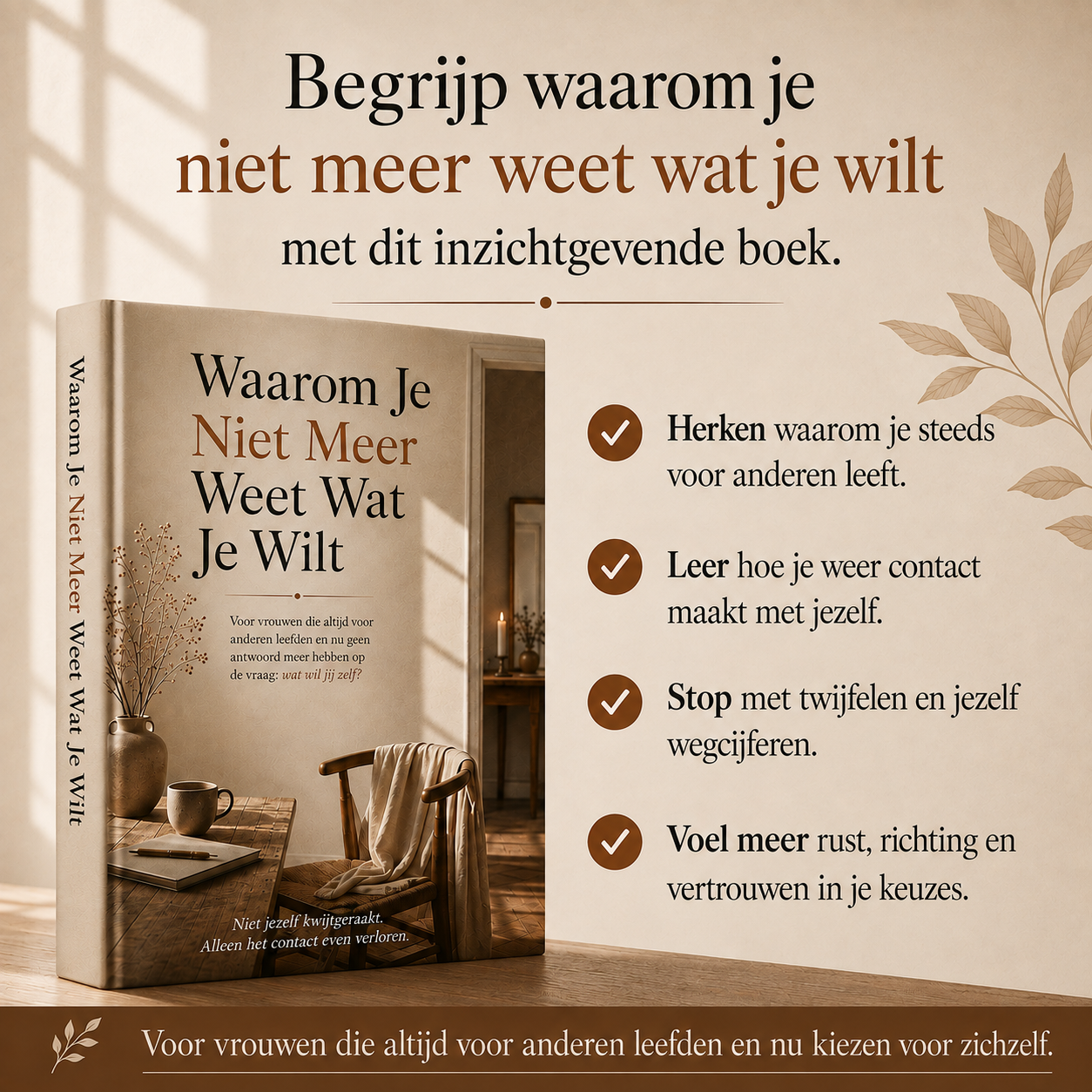 Waarom Je Niet Meer Weet Wat Je Wilt : Voor vrouwen die altijd voor anderen leefden en nu geen antwoord meer hebben op de vraag: wat wil jij zelf?