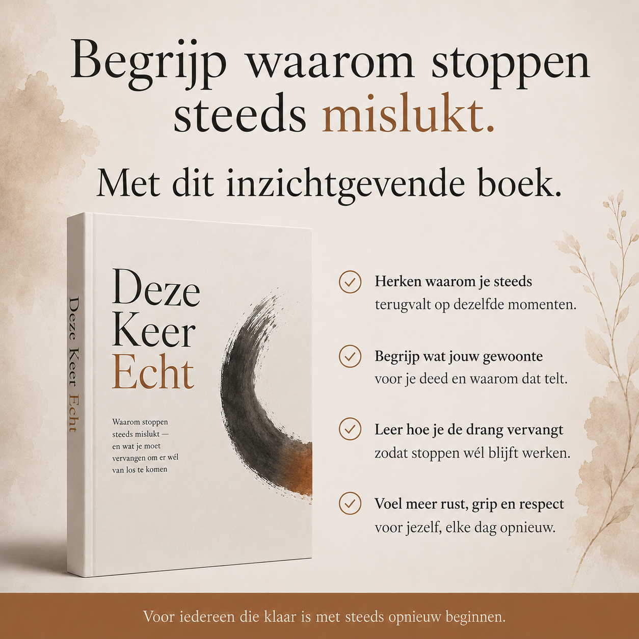 Deze Keer Echt: Waarom stoppen steeds mislukt — en wat je moet vervangen om er wél van los te komen