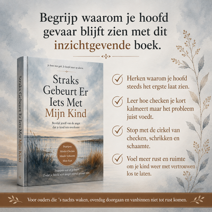 Straks Gebeurt Er Iets Met Mijn Kind : Bevrijd jezelf van de angst dat je kind iets overkomt