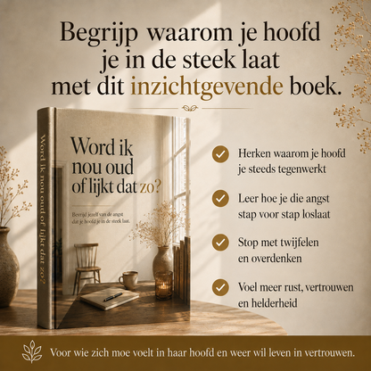 Word ik nou oud of lijkt dat zo? : Bevrijd jezelf van de angst dat je hoofd je in de steek laat.