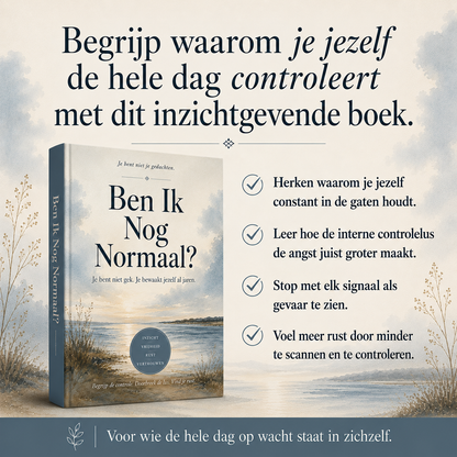 Ben Ik Nog Normaal? : Je bent niet gek. Je bewaakt jezelf al jaren.