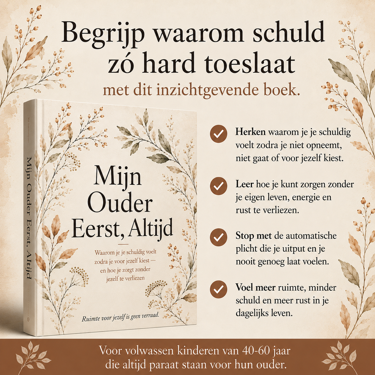 Mijn Ouder Eerst, Altijd : Waarom je je schuldig voelt zodra je voor jezelf kiest — en hoe je zorgt zonder jezelf te verliezen