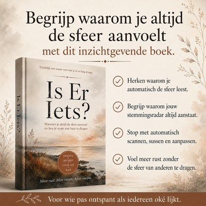Is Er Iets? : Waarom je altijd de sfeer aanvoelt en hoe je stopt met haar te dragen